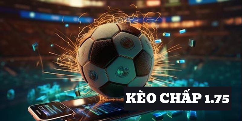 Cách tính thắng và thua nửa trong kèo chấp 1.75 khiến bet thủ gặp khó khăn